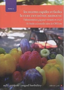 La cure zen detox aromatic Tome 2 - l'alimentation gagneur vivante et crue ! les huiles essentielles dans la CRUsine