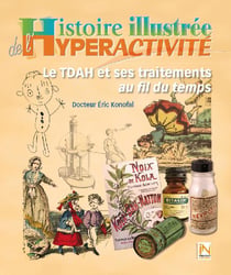 Histoire illustrée de l'hyperactivité - le tdah et ses traitements au fil du temps