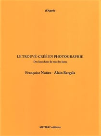 Le trouvé-crée en photographie : des lieux hors tous les lieux