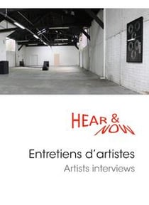 Hear & now - entretiens d'artistes