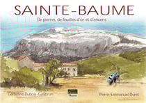 Sainte-baume - de pierres, de feuilles, d'or et d'encens