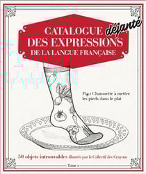 Catalogue déjanté des expressions de la langue française t.2