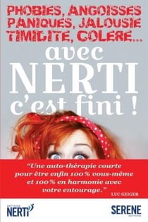 Phobies, angoisses, paniques, jalousie, timidite, colere... avec nerti c'est fini !