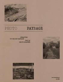 Photopaysage - débattre du projet de paysage par la photographie
