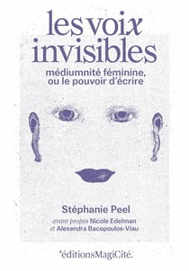 Les voix invisibles : médiumnité féminine, ou le pouvoir d'écrire