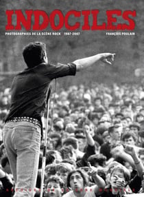 Indociles : photographies de la scène rock - 1987-2007