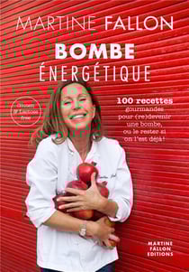 Bombe énergétique - 100 recettes gourmandes pour (re)devenir une bombe