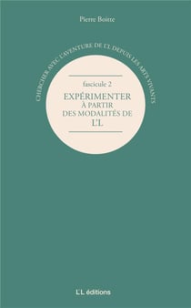 Chercher avec l'aventure de L'L depuis les arts vivants : Fascicule 2. Expérimenter à partir des modalités de L'L