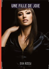 Une Fille de Joie : Séduction et Désir: le Voyage Sensuel d'une Femme