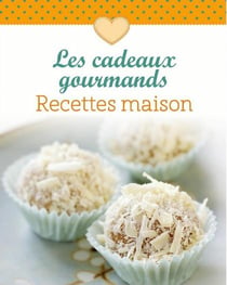 Les cadeaux gourmands - recettes maison