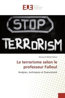 Le terrorisme selon le professeur Falloul : Analyses, techniques et financement