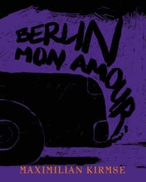 Maximilian Kirmse : Berlin mon amour