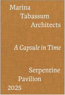 Marina Tabassum : A Capsule in Time Serpentine Pavilion 2025