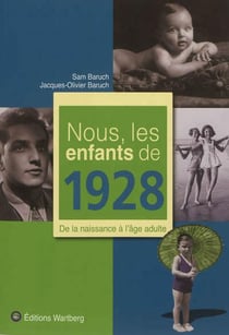 Nous, les enfants de : 1928 - de la naissance à l'âge adulte