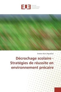 Décrochage scolaire - stratégies de réussite en environnement précaire