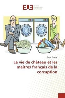 La vie de chateau et les maitres francais de la corruption