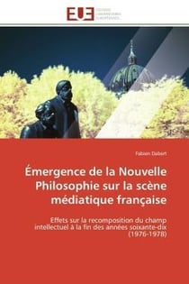 Emergence de la nouvelle philosophie sur la scene mediatique francaise - effets sur la recomposition