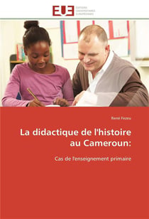 La didactique de l'histoire au cameroun: - cas de l'enseignement primaire