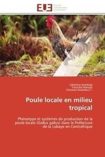Poule locale en milieu tropical - phenotype et systemes de production de la poule locale (gallus gal