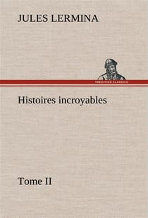 Histoires incroyables, tome ii