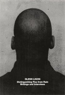 Glenn Ligon : Distinguishing piss from rain writings and interviews