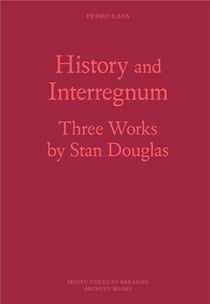 History and interregnum - three works by Stan Douglas