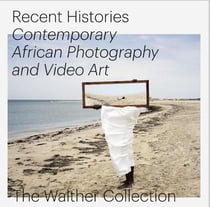 Recent histories, contemporary african photography and video art in the Walther Collection