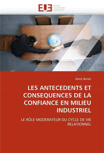 Les antecedents et consequences de la confiance en milieu industriel