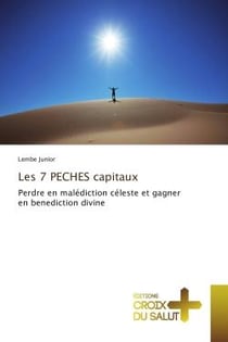 Les 7 PeCHeS capitaux : Perdre en malediction celeste et gagner en benediction divine