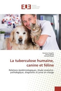 La tuberculose humaine, canine et féline : Relations pidmiologiques, tude anatomo-pathologique, diagnostic et prise en charge