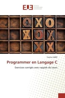 Programmer en Langage C : Exercices corrigés avec rappels de cours
