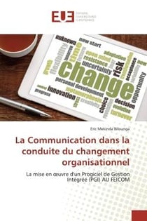 La Communication dans la conduite du changement organisationnel : La mise en oeuvre d'un Progiciel de Gestion Intégrée (PGI) AU FEICOM