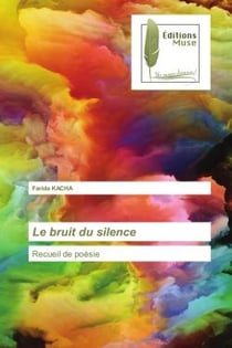 Le bruit du silence : Recueil de poésie