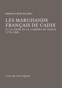 Les marchands français de Cadix et la crise de la carrera de indias (1778-1828)
