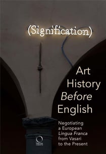 Art history before english - negotiating a european lingua franca from Vasari to the present