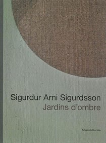Sigurdur arni sigurdsson - jardins d'ombre