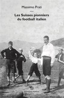 Les suisses pionniers du football italien