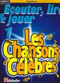 Écouter, lire & jouer Tome 1 - les chansons celebres saxophones - saxophone