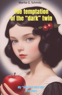 The temptation of the  dark  twin : My  twin soul fairy tale  - true story -