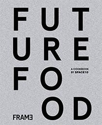 Future food today: cookbook by space10