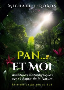 Pan... et Moi : Aventures métaphysiques avec l'Esprit de la Nature