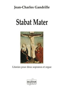 Stabat Mater : Litanies pour deux sopranos et orgue