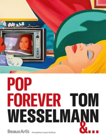 Pop forever, Tom Wesselmann &... à la fondation Louis Vuitton