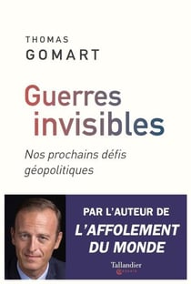 Guerres invisibles - nos prochains défis géopolitiques