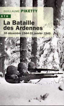 La bataille des Ardennes : 16 décembre 1944 - 31 janvier 1945