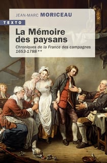La mémoire des paysans Tome 2 : Chroniques de la France des campagnes (1653-1788)