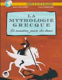 Contes de la mythologie grecque - les monstres, jouets des dieux