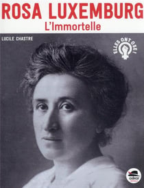 Rosa Luxemburg : l'immortelle