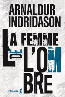 La trilogie des ombres Tome 2 : la femme de l'ombre