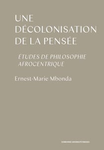 Une décolonisation de la pensée - études de philosophie afrocentrique